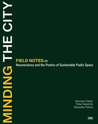 Die Stadt im Auge behalten: Erfahrungsberichte über Neurowissenschaften und die Poetik des nachhaltigen öffentlichen Raums - Minding the City: Field Notes on Neuroscience and the Poetics of Sustainable Public Space