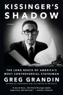 Kissingers Schatten: Das lange Wirken von Amerikas umstrittenstem Staatsmann - Kissinger's Shadow: The Long Reach of America's Most Controversial Statesman