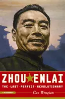 Zhou Enlai: Der letzte perfekte Revolutionär - Zhou Enlai: The Last Perfect Revolutionary