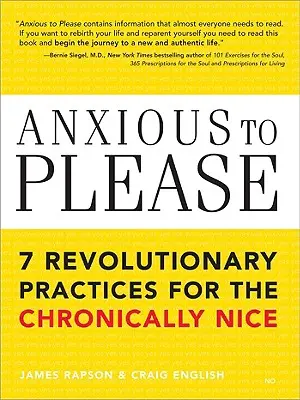Ängstlich zu gefallen: 7 revolutionäre Praktiken für chronisch nette Menschen - Anxious to Please: 7 Revolutionary Practices for the Chronically Nice