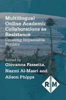 Mehrsprachige akademische Online-Zusammenarbeit als Widerstand: Unüberwindbare Grenzen überwinden - Multilingual Online Academic Collaborations as Resistance: Crossing Impassable Borders