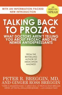 Widerworte zu Prozac: Was Ärzte Ihnen nicht über Prozac und die neueren Antidepressiva sagen - Talking Back to Prozac: What Doctors Aren't Telling You about Prozac and the Newer Antidepressants