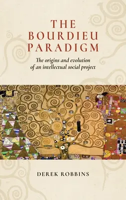 Das Bourdieu-Paradigma: Ursprünge und Entwicklung eines intellektuellen Gesellschaftsprojekts - The Bourdieu Paradigm: The Origins and Evolution of an Intellectual Social Project