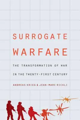 Surrogate Warfare: Die Transformation des Krieges im einundzwanzigsten Jahrhundert - Surrogate Warfare: The Transformation of War in the Twenty-First Century