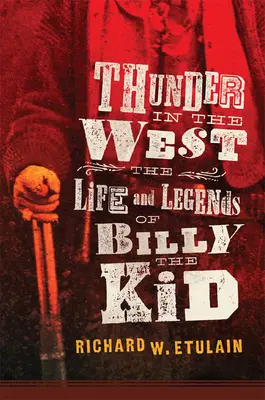 Thunder in the West, 32: Das Leben und die Legenden von Billy the Kid - Thunder in the West, 32: The Life and Legends of Billy the Kid