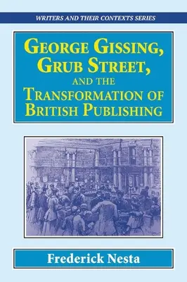 George Gissing, die Grub Street und der Wandel des britischen Verlagswesens - George Gissing, Grub Street, ​and The Transformation of British Publishing