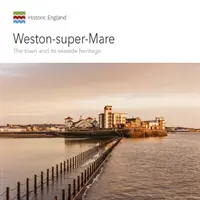 Weston-Super-Mare: Die Stadt und ihr Erbe am Meer - Weston-Super-Mare: The Town and Its Seaside Heritage