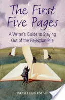 First Five Pages - A Writer's Guide to Staying Out of the Rejection Stile (Lukeman Noah (Leitet seine eigene New Yorker Literaturagentur)) - First Five Pages - A Writer's Guide to Staying Out of the Rejection Pile (Lukeman Noah (Runs his own New York literary agency))