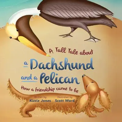 Die große Geschichte von einem Dackel und einem Pelikan (Softcover): Wie eine Freundschaft zustande kam (Tall Tales # 2) - A Tall Tale About a Dachshund and a Pelican (Soft Cover): How a Friendship Came to Be (Tall Tales # 2)