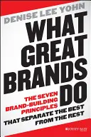 Was große Marken tun: Die sieben markenbildenden Prinzipien, die die Besten vom Rest unterscheiden - What Great Brands Do: The Seven Brand-Building Principles That Separate the Best from the Rest