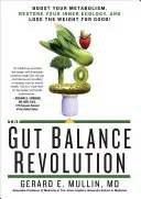 Die Darm-Balance-Revolution: Kurbeln Sie Ihren Stoffwechsel an, stellen Sie Ihre innere Ökologie wieder her und nehmen Sie endgültig ab! - The Gut Balance Revolution: Boost Your Metabolism, Restore Your Inner Ecology, and Lose the Weight for Good!