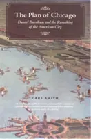 Der Plan von Chicago: Daniel Burnham und die Neugestaltung der amerikanischen Stadt - The Plan of Chicago: Daniel Burnham and the Remaking of the American City