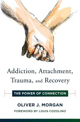 Sucht, Bindung, Trauma und Genesung: Die Kraft der Verbindung - Addiction, Attachment, Trauma and Recovery: The Power of Connection