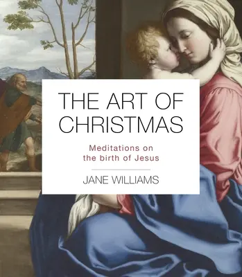 Die Kunst der Weihnacht: Meditationen über die Geburt von Jesus - The Art of Christmas: Meditations on the Birth of Jesus