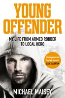 Junge Straftäter: Mein Leben vom bewaffneten Räuber zum Lokalhelden - Young Offender: My Life from Armed Robber to Local Hero