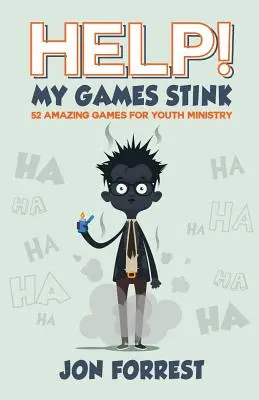 Hilfe! Meine Spiele stinken: 52 erstaunliche Spiele für die Jugendarbeit - Help! My Games Stink: 52 Amazing Games for Youth Ministry