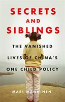 Geheimnisse und Geschwister: Die verschwundenen Leben von Chinas Ein-Kind-Politik - Secrets and Siblings: The Vanished Lives of China's One Child Policy