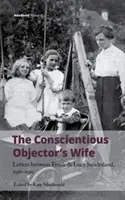 Die Frau des Wehrdienstverweigerers: Briefe zwischen Frank und Lucy Sunderland, 1916-1919 - The Conscientious Objector's Wife: Letters Between Frank and Lucy Sunderland, 1916-1919