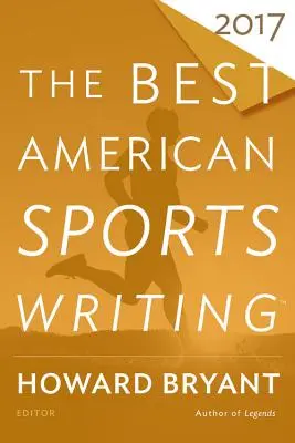 Die beste amerikanische Sportliteratur 2017 - The Best American Sports Writing 2017