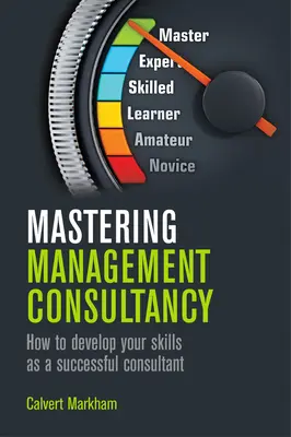 Management-Beratung meistern - Mastering Management Consultancy