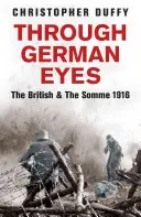 Durch deutsche Augen: Die Briten und die Somme 1916 - Through German Eyes: The British and the Somme 1916