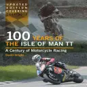 100 Jahre Isle of Man TT: Ein Jahrhundert des Motorradrennsports - 100 Years of the Isle of Man TT: A Century of Motorcycle Racing