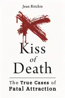 Der Kuss des Todes: Wahre Fälle von tödlicher Anziehung - Kiss of Death: True Cases of Fatal Attraction
