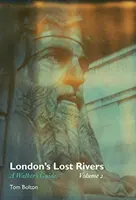 Londons verlorene Flüsse, Band 2: Ein Wanderführer - London's Lost Rivers, Volume 2: A Walker's Guide