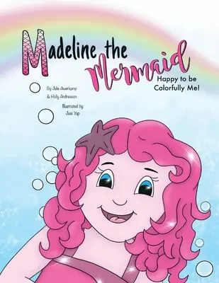 Madeline die Meerjungfrau - Ich bin glücklich, bunt zu sein! - Madeline the Mermaid - Happy to be Colorfully Me!