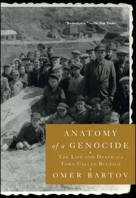 Anatomie eines Völkermordes: Das Leben und Sterben einer Stadt namens Buczacz - Anatomy of a Genocide: The Life and Death of a Town Called Buczacz