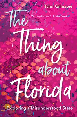 Die Sache mit Florida: Die Erkundung eines missverstandenen Staates - The Thing about Florida: Exploring a Misunderstood State