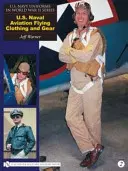 U.S. Navy Uniforms in World War II Series: U.S. Navy Aviation Flying Clothing and Gear - U.S. Navy Uniforms in World War II Series: U.S. Naval Aviation Flying Clothing and Gear