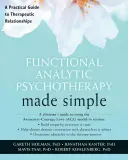 Funktional-analytische Psychotherapie leicht gemacht: Ein praktischer Leitfaden für therapeutische Beziehungen - Functional Analytic Psychotherapy Made Simple: A Practical Guide to Therapeutic Relationships