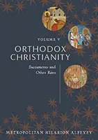 Orthodoxes Christentum Band V: Sakramente und andere Riten - Orthodox Christianity Volume V: Sacraments and Other Rites