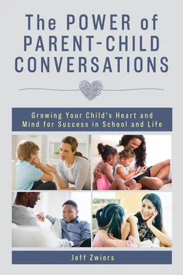 Die Macht der Eltern-Kind-Gespräche: Das Herz und den Verstand Ihres Kindes für den Erfolg in der Schule und im Leben entwickeln - The Power of Parent-Child Conversations: Growing Your Child's Heart and Mind for Success in School and Life