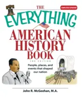 Das Buch zur amerikanischen Geschichte: Menschen, Orte und Ereignisse, die unsere Nation geformt haben - The Everything American History Book: People, Places, and Events That Shaped Our Nation