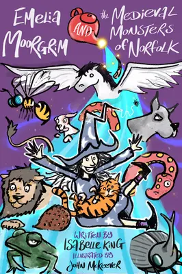 Emelia Moorgrim und die mittelalterlichen Ungeheuer von Norfolk - Emelia Moorgrim and the Medieval Monsters of Norfolk