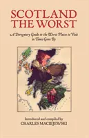 Scotland the Worst - Ein abfälliger Führer zu den schlimmsten Reisezielen - Scotland the Worst - A Derogatory Guide to the Worst Places to Visit