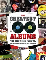 Die 100 besten Alben, die man auf Vinyl besitzen sollte: Die unverzichtbaren Platten für Ihre Sammlung - The Greatest 100 Albums to Own on Vinyl: The Must Have Records for Your Collection