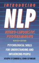 Einführung in das Neuro-Linguistische Programmieren - Psychologische Fähigkeiten zum Verstehen und Beeinflussen von Menschen - Introducing Neuro-Linguistic Programming - Psychological Skills for Understanding and Influencing People