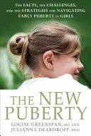 Die neue Pubertät: Wie man die frühe Entwicklung der Mädchen von heute steuert - The New Puberty: How to Navigate Early Development in Today's Girls