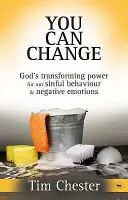 Du kannst dich ändern - Gottes verwandelnde Kraft für unser sündiges Verhalten und negative Gefühle (Chester Dr. Tim (Autor)) - You Can Change - God's Transforming Power For Our Sinful Behaviour And Negative Emotions (Chester Dr Tim (Author))