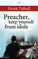 Prediger, hüte dich vor Götzen - Preacher, Keep Yourself from Idols