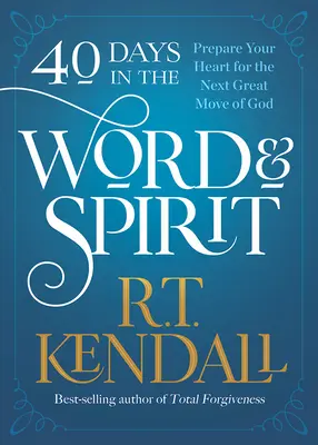 40 Tage in Wort und Geist: Bereiten Sie Ihr Herz auf die nächste große Bewegung Gottes vor - 40 Days in the Word and Spirit: Prepare Your Heart for the Next Great Move of God