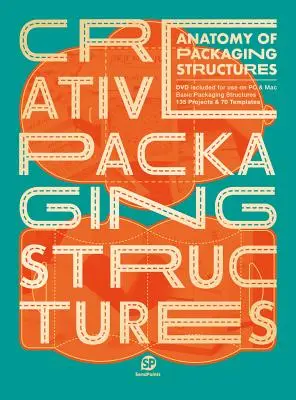 Anatomie der Verpackungsstrukturen: Kreative Verpackungsstrukturen - Anatomy of Packing Structures: Creative Packaging Structures