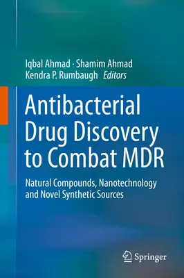 Entdeckung antibakterieller Wirkstoffe zur Bekämpfung von MDR: Naturstoffe, Nanotechnologie und neue synthetische Quellen - Antibacterial Drug Discovery to Combat MDR: Natural Compounds, Nanotechnology and Novel Synthetic Sources
