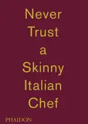 Massimo Bottura: Traue niemals einem dünnen italienischen Koch - Massimo Bottura: Never Trust a Skinny Italian Chef