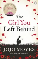 Girl You Left Behind - Die meistverkaufte Liebesgeschichte von der Autorin von Me Before You - Girl You Left Behind - The number one bestselling romance from the author of Me Before You