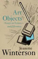 Kunstobjekte - Essays über Ekstase und Effronterie - Art Objects - Essays on Ecstasy and Effrontery