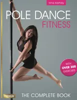 Pole Dance Fitness: Das komplette Buch - Pole Dance Fitness: The Complete Book